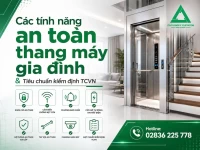 Các tính năng an toàn thang máy gia đình & Tiêu chuẩn kiểm định TCVN