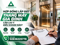Hợp Đồng Lắp Đặt Thang Máy Gia Đình Cần Lưu Ý Điều Khoản Nào?