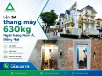 Lắp đặt thang máy 630kg Ngân hàng Nam Á, Đồng Nai