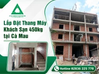 Lắp Đặt Thang Máy Khách Sạn 450kg tại Cà Mau