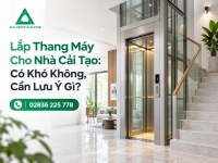 Lắp Thang Máy Cho Nhà Cải Tạo: Có Khó Không, Cần Lưu Ý Gì?