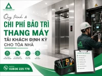 Quy trình & Chi phí bảo trì thang máy tải khách định kỳ cho tòa nhà