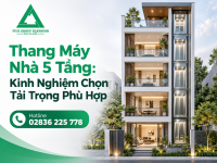 Thang Máy Nhà 5 Tầng: Kinh Nghiệm Chọn Tải Trọng Phù Hợp