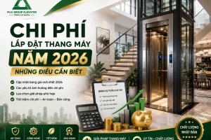 Chi Phí Lắp Đặt Thang Máy Năm 2026: Những Điều Cần Biết