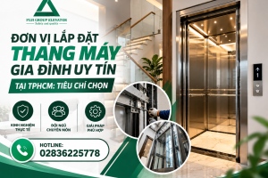 Đơn Vị Lắp Đặt Thang Máy Gia Đình Uy Tín Tại TPHCM: Tiêu Chí Chọn