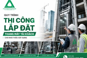 Quy trình thi công lắp đặt thang máy tải khách cho nhà thầu xây dựng