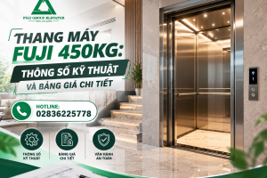 Thang Máy Fuji 450kg: Thông Số Kỹ Thuật Và Bảng Giá Chi Tiết