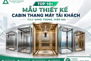 Top 10+ Mẫu thiết kế cabin thang máy tải khách Fuji sang trọng, hiện đại
