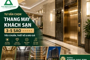 Tư vấn chọn thang máy khách sạn 3-5 sao: Tiêu chuẩn, Thiết kế & Báo giá