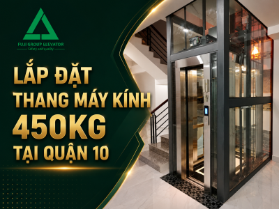Lắp đặt thang máy kính 450kg tại Quận 10, TP.HCM