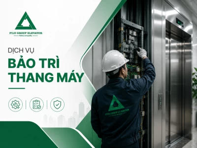 DỊCH VỤ BẢO TRÌ THANG MÁY FUJI GROUP