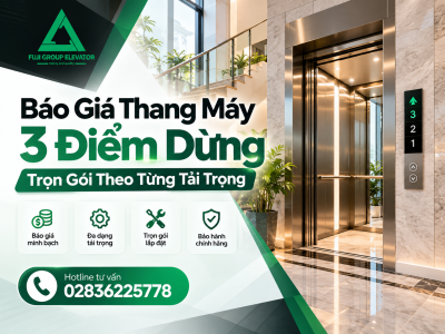 Báo Giá Thang Máy 3 Điểm Dừng Trọn Gói Theo Từng Tải Trọng