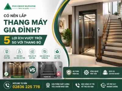 Có nên lắp thang máy gia đình? 5 Lợi ích vượt trội so với thang bộ