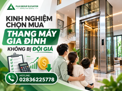  Kinh Nghiệm Chọn Mua Thang Máy Gia Đình Không Bị Đội Giá