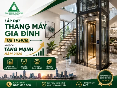 Lắp Đặt Thang Máy Gia Đình Tại TP.HCM: Nhu Cầu Tăng Mạnh Năm 2026