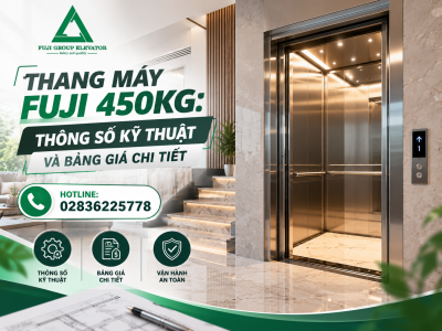 Thang Máy Fuji 450kg: Thông Số Kỹ Thuật Và Bảng Giá Chi Tiết