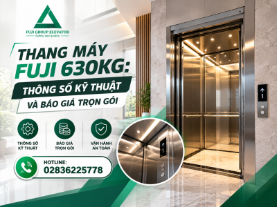 Thang Máy Fuji 630kg: Thông Số Kỹ Thuật Và Báo Giá Trọn Gói