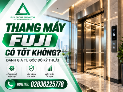 Thang Máy Fuji Có Tốt Không? Đánh Giá Từ Góc Độ Kỹ Thuật