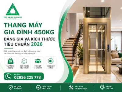  Thang Máy Gia Đình 450kg: Bảng Giá Và Kích Thước Tiêu Chuẩn 2026