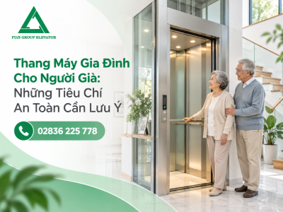 Thang Máy Gia Đình Cho Người Già: Những Tiêu Chí An Toàn Cần Lưu Ý