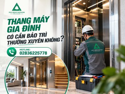 Thang Máy Gia Đình Có Cần Bảo Trì Thường Xuyên Không?