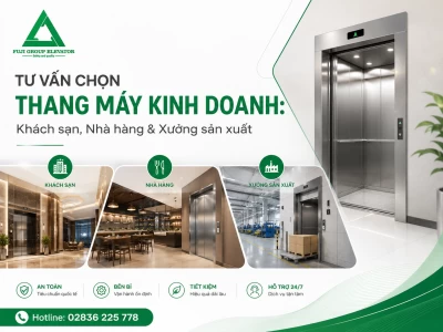 Tư vấn chọn thang máy kinh doanh: Khách sạn, Nhà hàng & Xưởng sản xuất