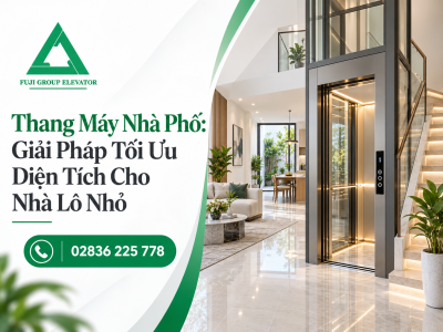 Thang Máy Nhà Phố: Giải Pháp Tối Ưu Diện Tích Cho Nhà Lô Nhỏ