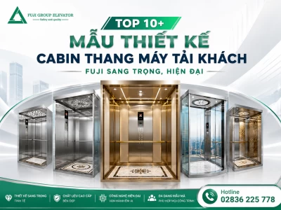 Top 10+ Mẫu thiết kế cabin thang máy tải khách Fuji sang trọng, hiện đại