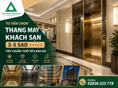 Tư vấn chọn thang máy khách sạn 3-5 sao: Tiêu chuẩn, Thiết kế & Báo giá