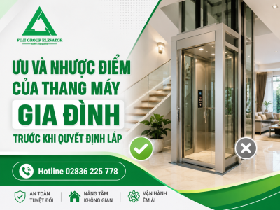 Ưu Và Nhược Điểm Của Thang Máy Gia Đình Trước Khi Quyết Định Lắp